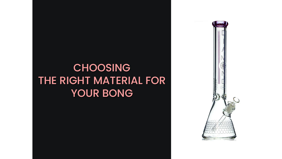 Choosing the Right Material for Your Bong