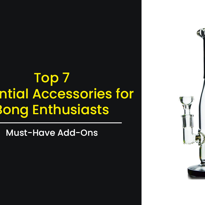 Top 7 Essential Accessories for Bong Enthusiasts