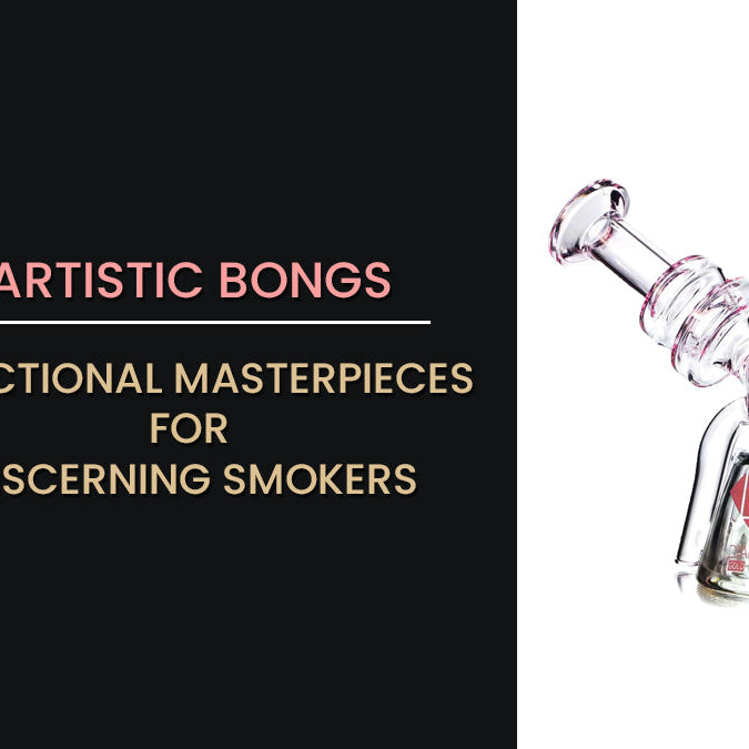 Artistic Bongs: Functional Masterpieces for Discerning Smokers