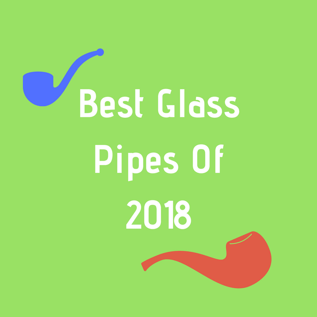 Best Glass Pipes Of 2018