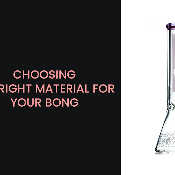 Choosing the Right Material for Your Bong