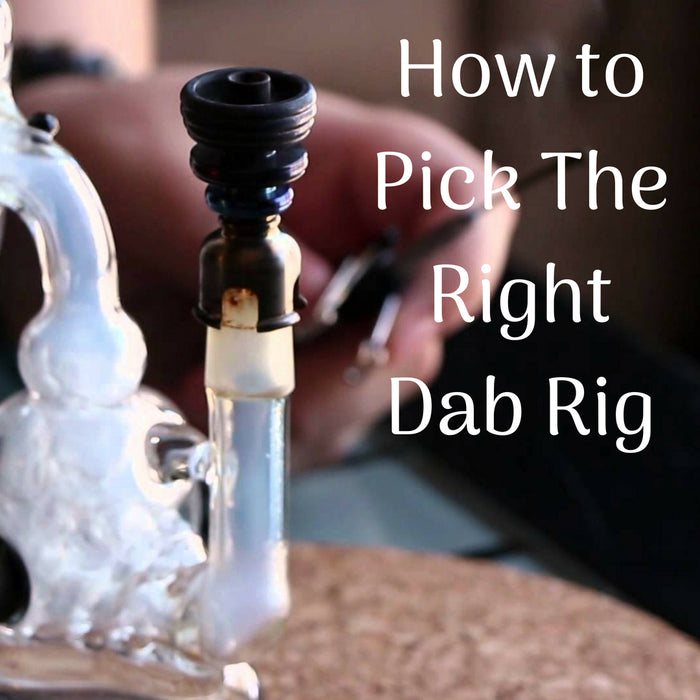 How to Pick The Right Dab Rig