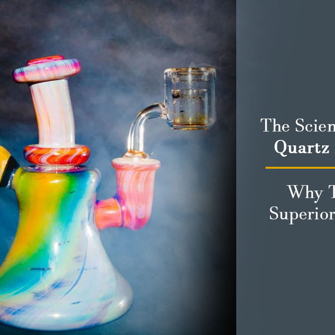 The Science Behind Quartz Bangers: Why They're Superior for Dabs