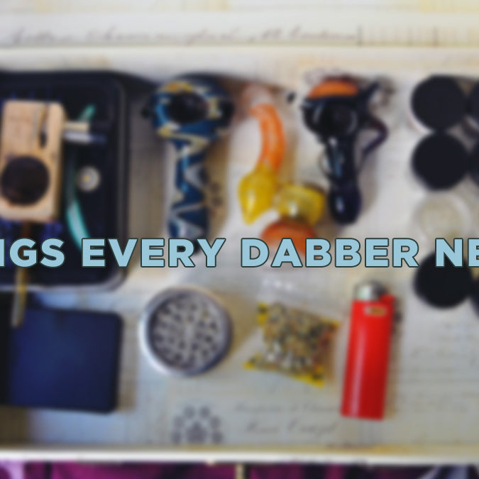 The Top 15 Things Every Dabber Needs