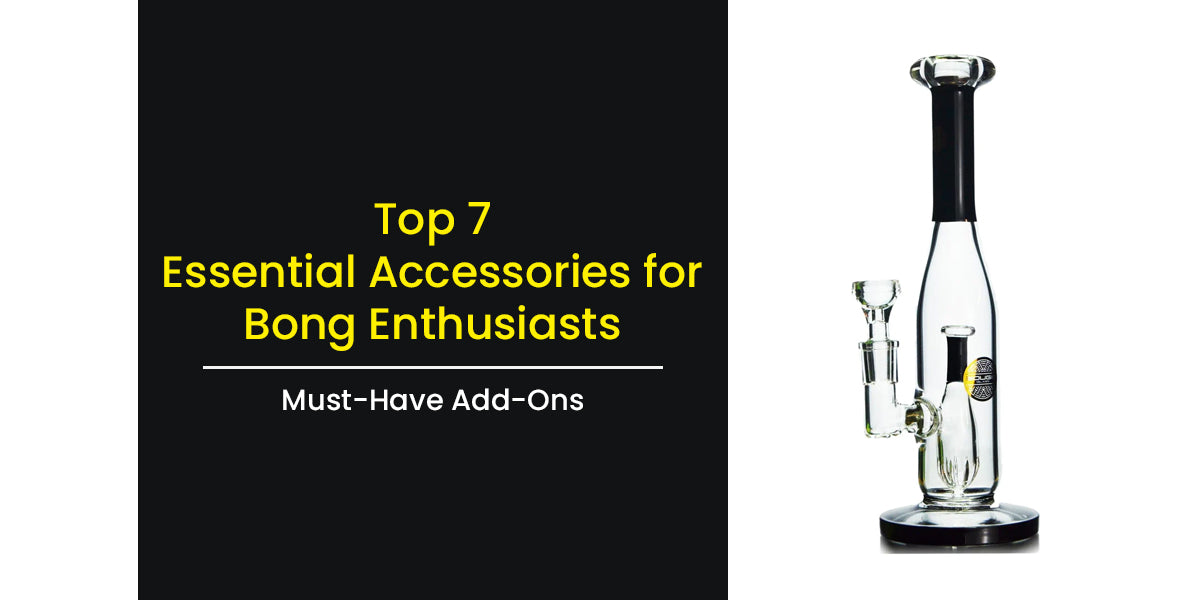 Top 7 Essential Accessories for Bong Enthusiasts: Must-Have Add-Ons —  Badass Glass