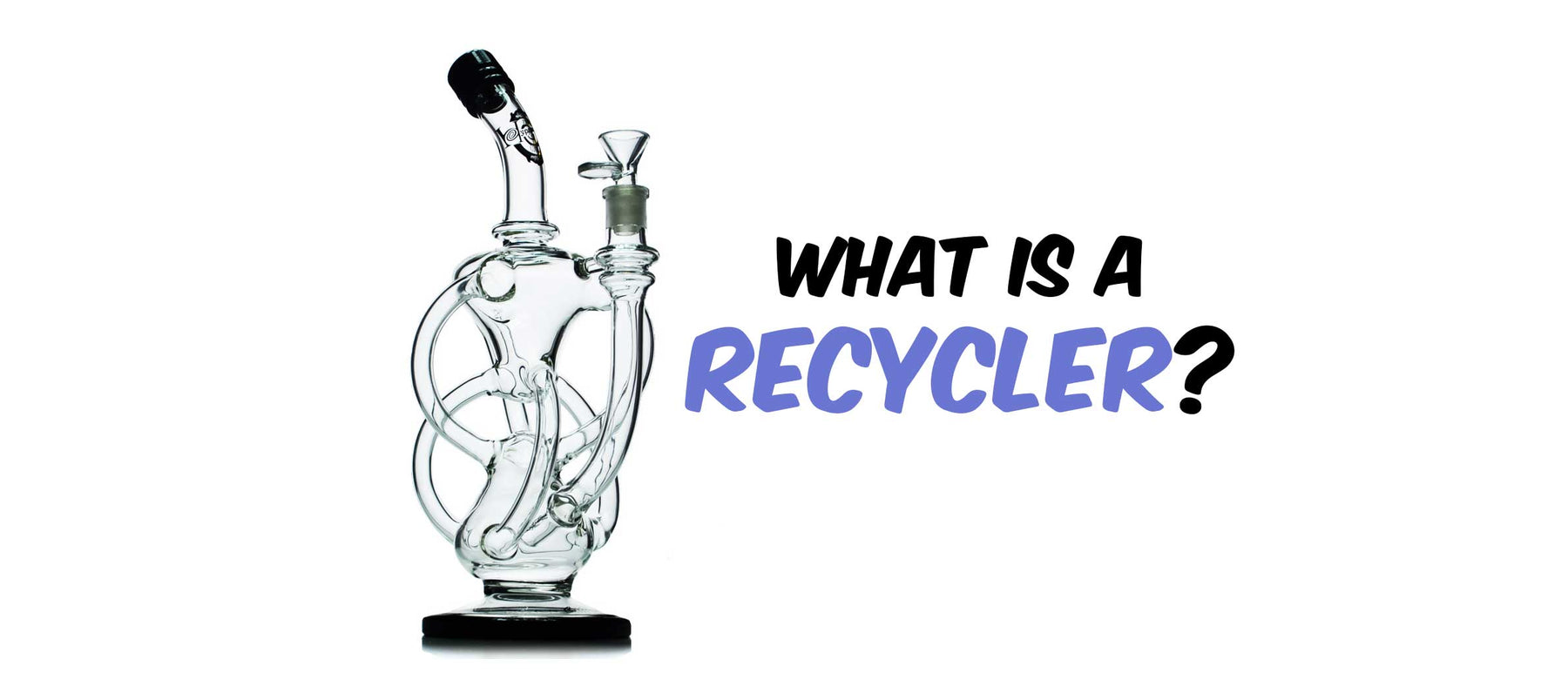 What Is A Recycler Bong?