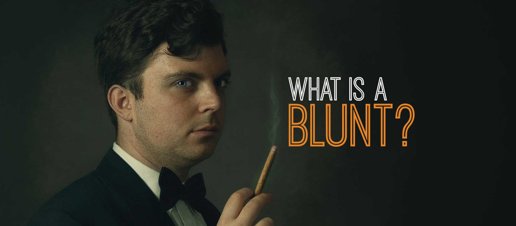 What is a Blunt?