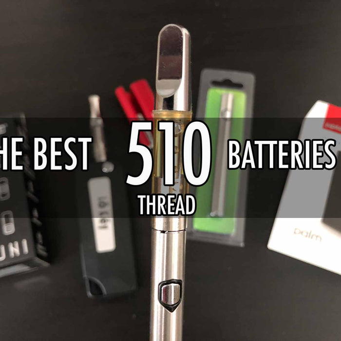Best 510 Thread Battery for Cartridges