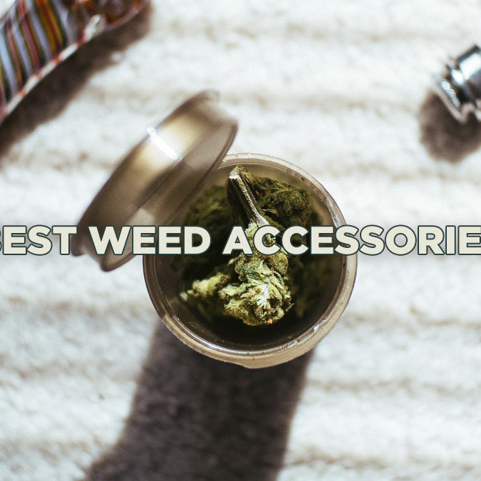 25 Best Weed Accessories For Every Kind of Smoker