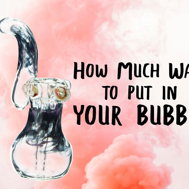How Much Water to Put in Your Bubbler