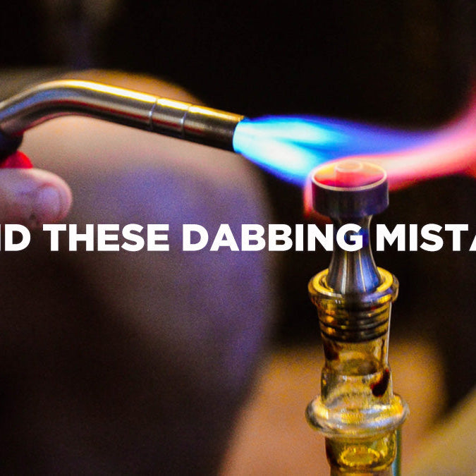7 Common Dabbing Mistakes Every Dabber Makes