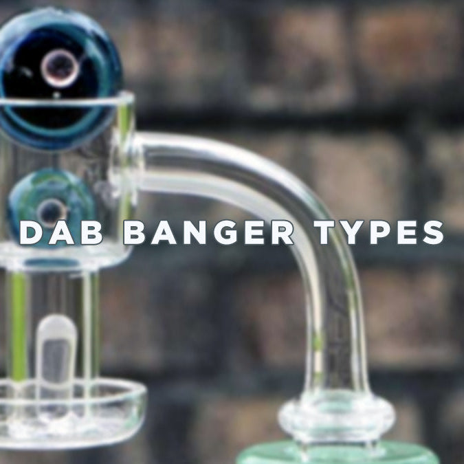 10 Different Types of Bangers for Dab Rigs