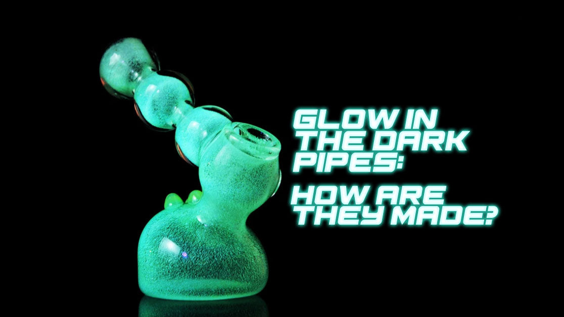 Glow in the Dark Glass Pipes: How are They Made?