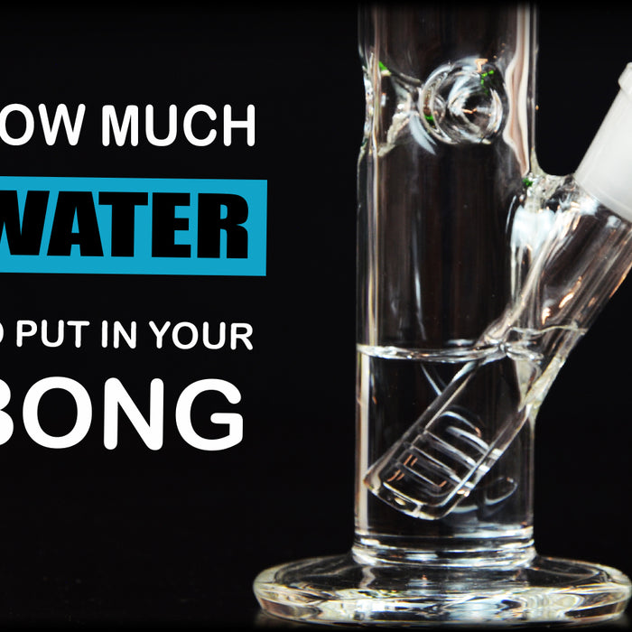 How Much Water to Put in Your Bong
