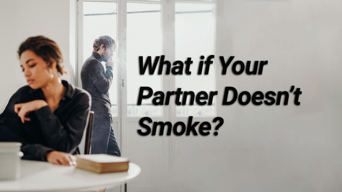 What to do When Your Partner Doesn't Smoke