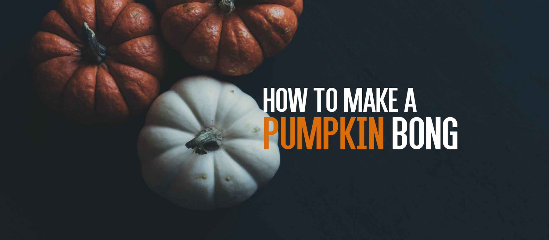How To Make A Pumpkin Bong