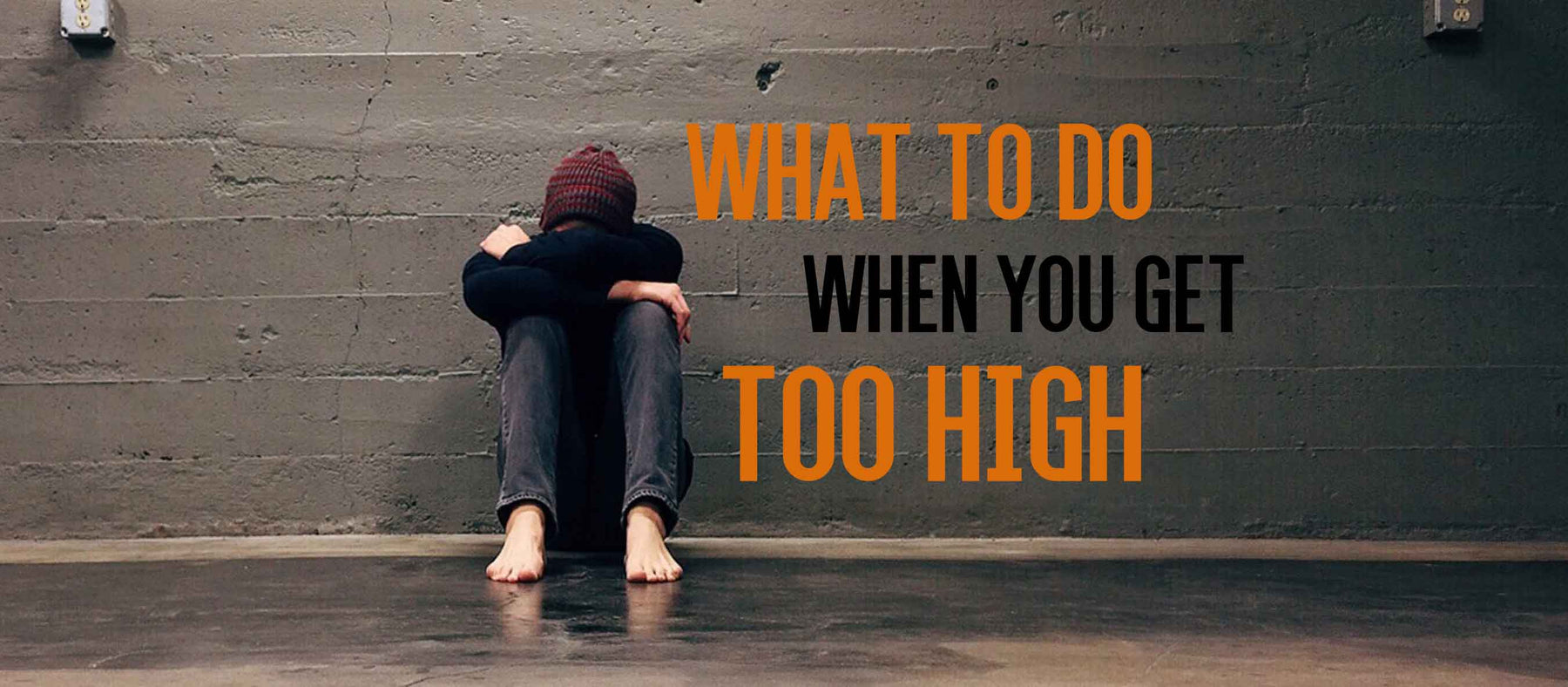 What To Do When You Smoke Too Much