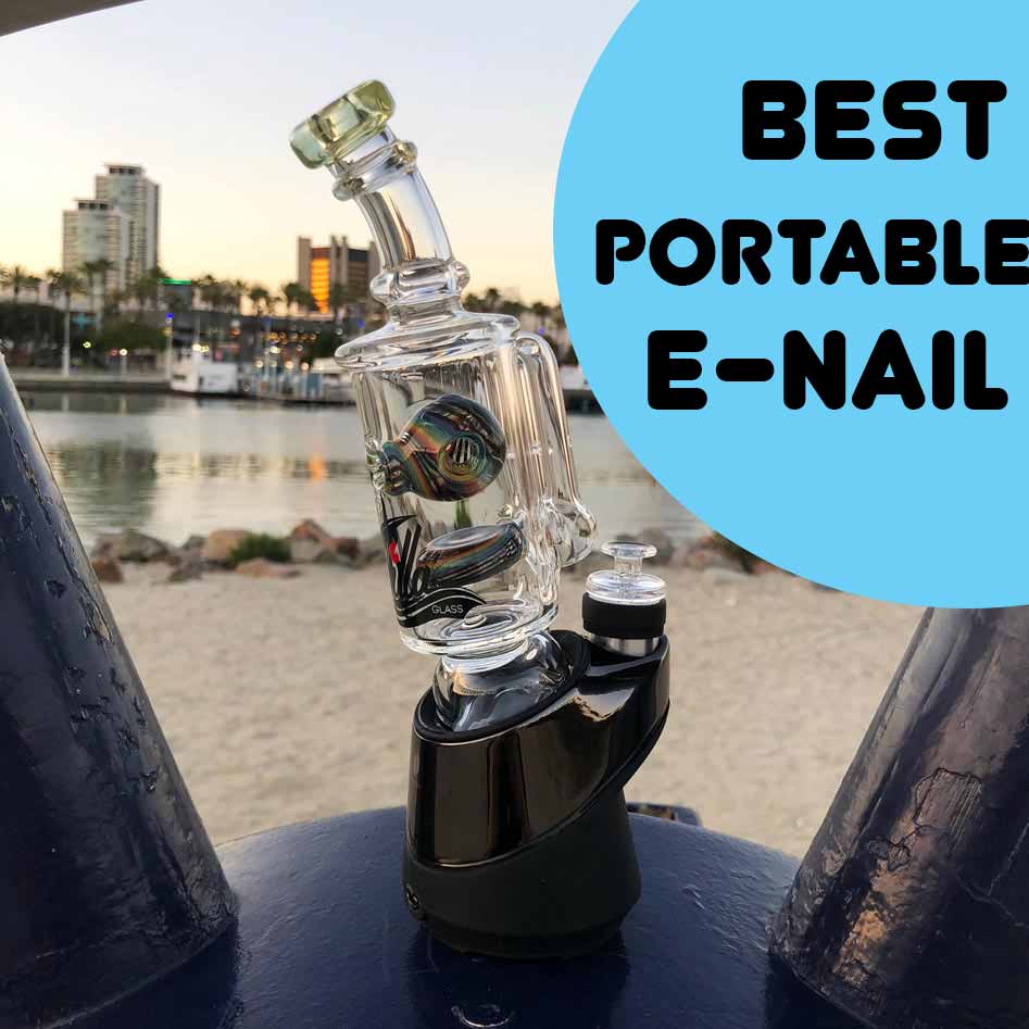 The Best Portable ENail of 2019 — Badass Glass