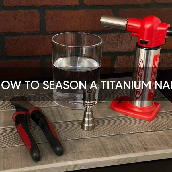 How To Season a Titanium Nail