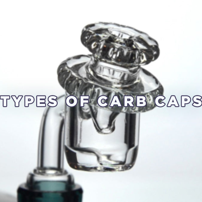 Types of Carb Caps: A Dabber’s Guide