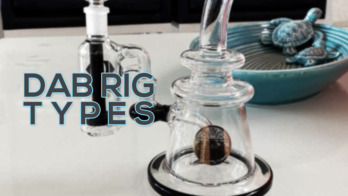 Most Popular Types of Dab Rigs