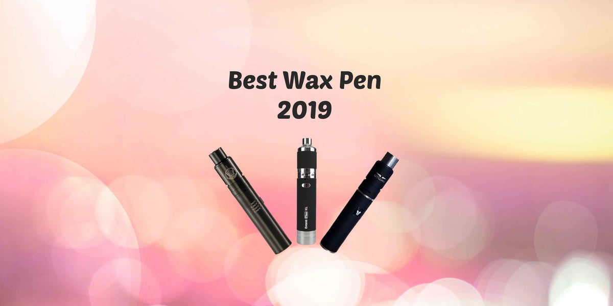 Best Wax Pen 5 Options [2019] — Badass Glass